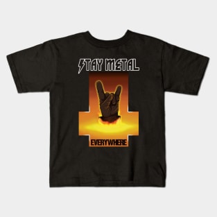 Stay Metal Everywhere Kids T-Shirt